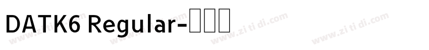 DATK6 Regular字体转换